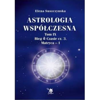 Astrologia współczesna Tom IX Bieg..cz.3 Matryca-1